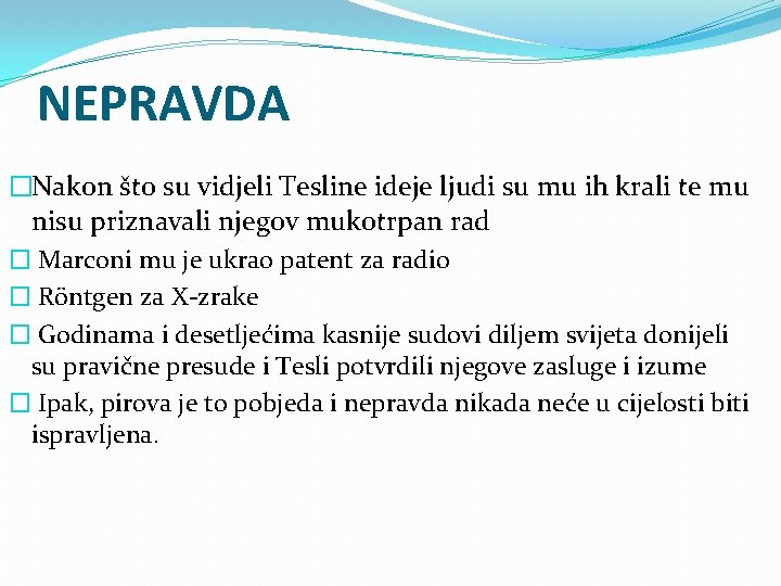 NEPRAVDA �Nakon što su vidjeli Tesline ideje ljudi su mu ih krali te mu