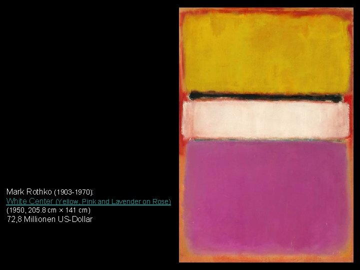 Mark Rothko (1903 -1970): White Center (Yellow, Pink and Lavender on Rose) (1950, 205.