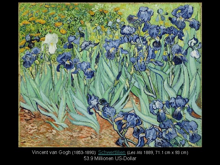 Vincent van Gogh (1853 -1890): Schwertlilien (Les Iris 1889, 71. 1 cm x 93