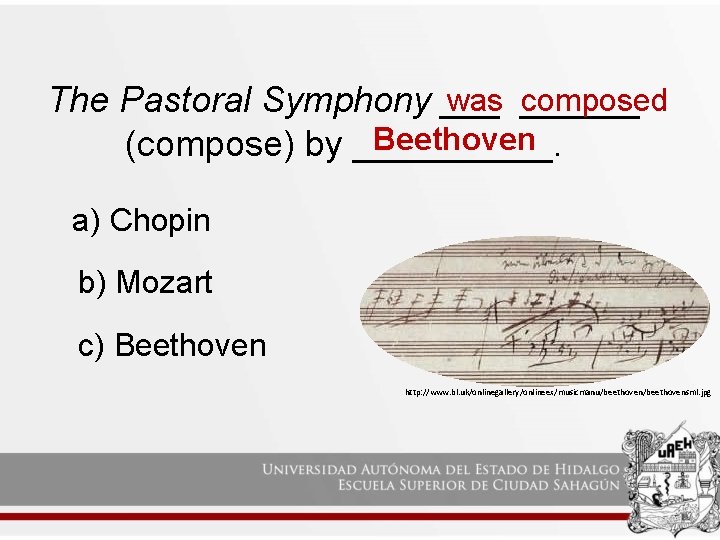 was ______ composed The Pastoral Symphony ___ Beethoven (compose) by _____. a) Chopin b) was ______ composed The Pastoral Symphony ___ Beethoven (compose) by _____. a) Chopin b)