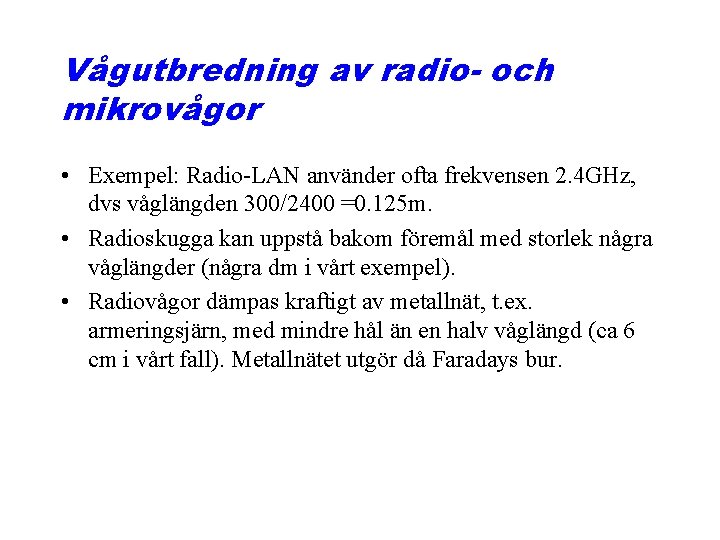 Vågutbredning av radio- och mikrovågor • Exempel: Radio-LAN använder ofta frekvensen 2. 4 GHz,