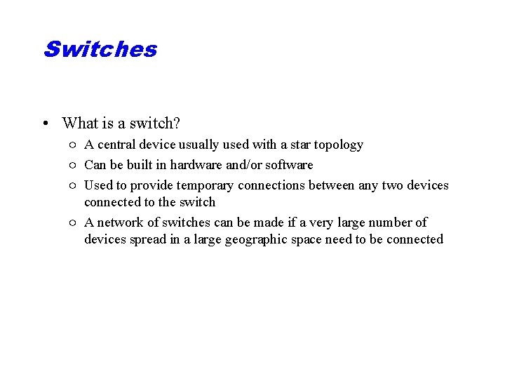 Switches • What is a switch? ○ A central device usually used with a