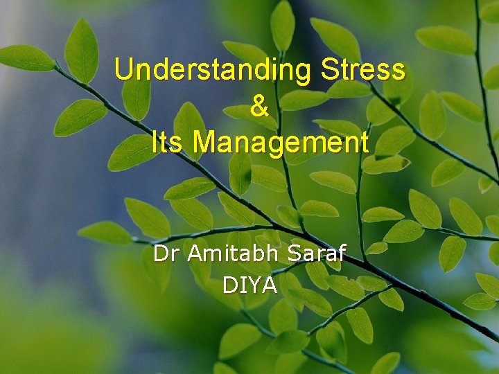 Understanding Stress & Its Management Dr Amitabh Saraf DIYA 