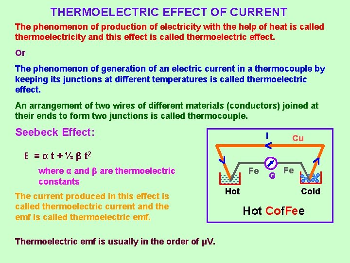 THERMOELECTRIC EFFECT OF CURRENT The phenomenon of production of electricity with the help of