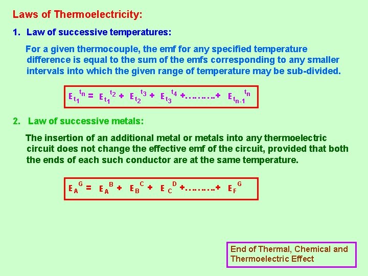 Laws of Thermoelectricity: 1. Law of successive temperatures: For a given thermocouple, the emf