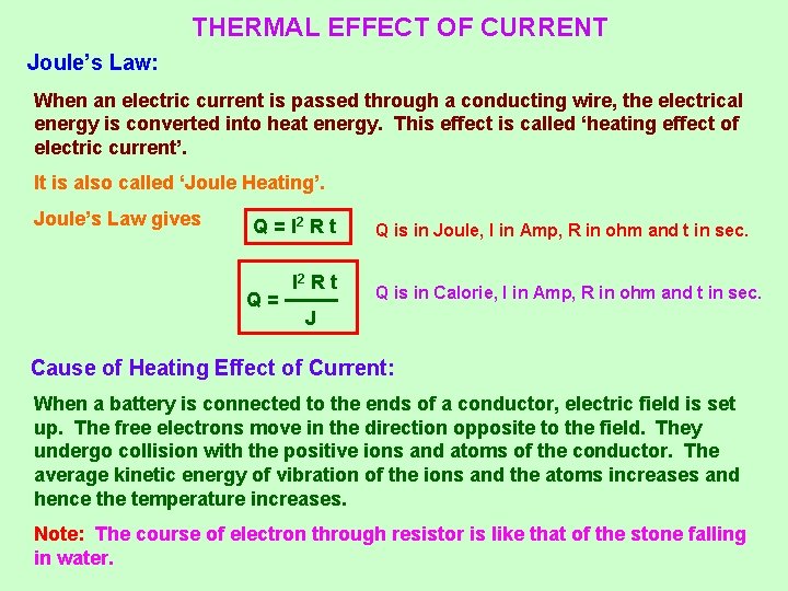 THERMAL EFFECT OF CURRENT Joule’s Law: When an electric current is passed through a