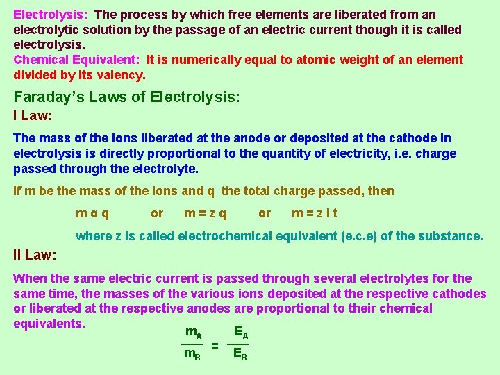 Electrolysis: The process by which free elements are liberated from an electrolytic solution by