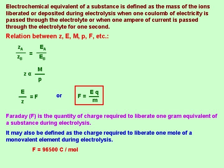 Electrochemical equivalent of a substance is defined as the mass of the ions liberated