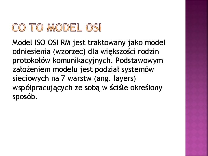 Model ISO OSI RM jest traktowany jako model odniesienia (wzorzec) dla większości rodzin protokołów