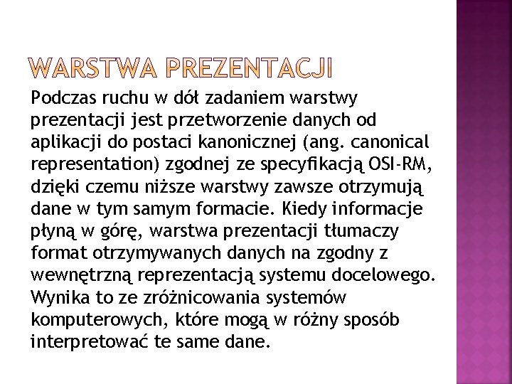 Podczas ruchu w dół zadaniem warstwy prezentacji jest przetworzenie danych od aplikacji do postaci