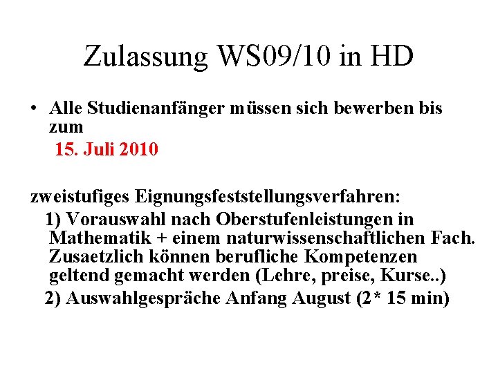 Zulassung WS 09/10 in HD • Alle Studienanfänger müssen sich bewerben bis zum 15.