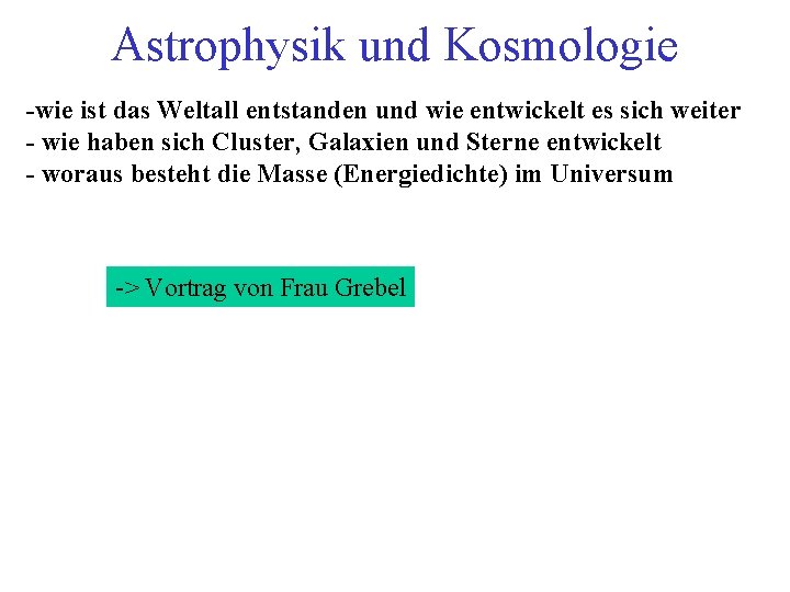 Astrophysik und Kosmologie -wie ist das Weltall entstanden und wie entwickelt es sich weiter