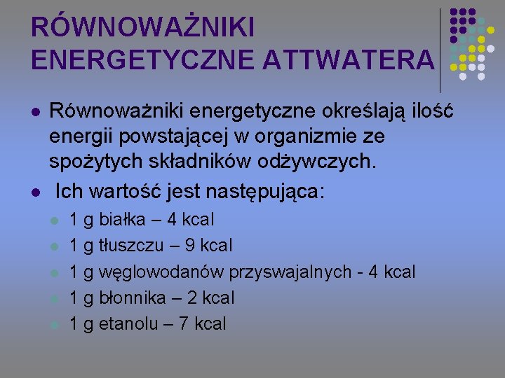 RÓWNOWAŻNIKI ENERGETYCZNE ATTWATERA l l Równoważniki energetyczne określają ilość energii powstającej w organizmie ze