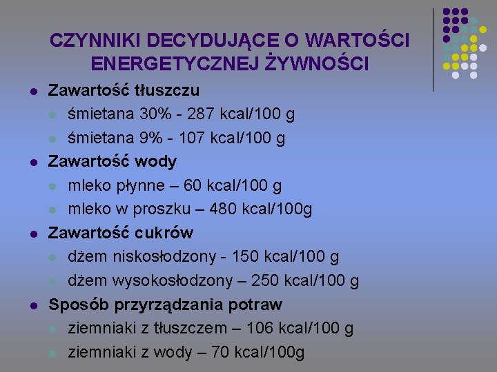 CZYNNIKI DECYDUJĄCE O WARTOŚCI ENERGETYCZNEJ ŻYWNOŚCI l l Zawartość tłuszczu l śmietana 30% -