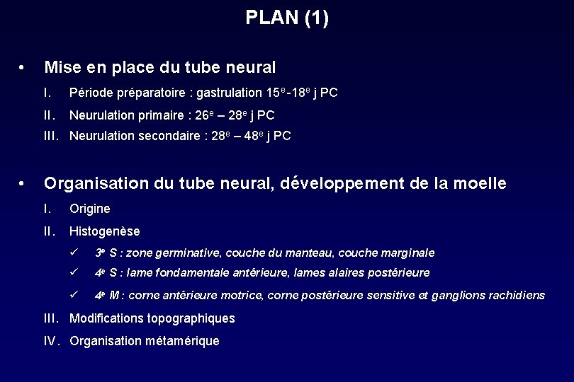 PLAN (1) • Mise en place du tube neural I. Période préparatoire : gastrulation PLAN (1) • Mise en place du tube neural I. Période préparatoire : gastrulation