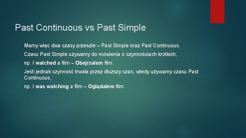 Past Continuous vs Past Simple Mamy więc dwa czasy przeszłe – Past Simple oraz
