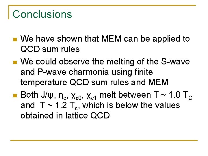 Conclusions n n n We have shown that MEM can be applied to QCD