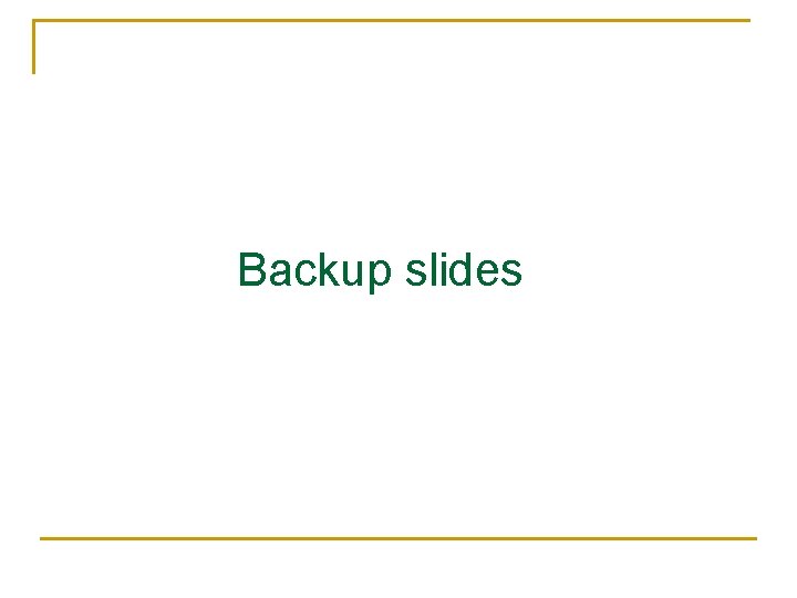 Backup slides 