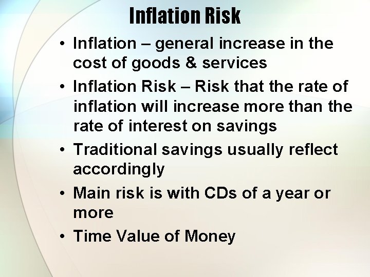 Inflation Risk • Inflation – general increase in the cost of goods & services