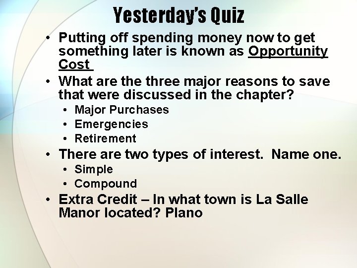 Yesterday’s Quiz • Putting off spending money now to get something later is known