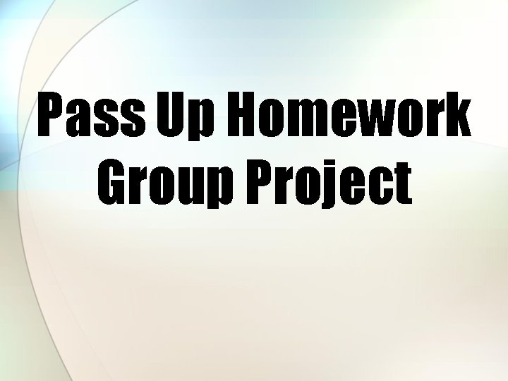 Pass Up Homework Group Project 