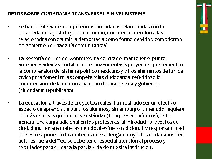 RETOS SOBRE CIUDADANÍA TRANSVERSAL A NIVEL SISTEMA • Se han privilegiado competencias ciudadanas relacionadas