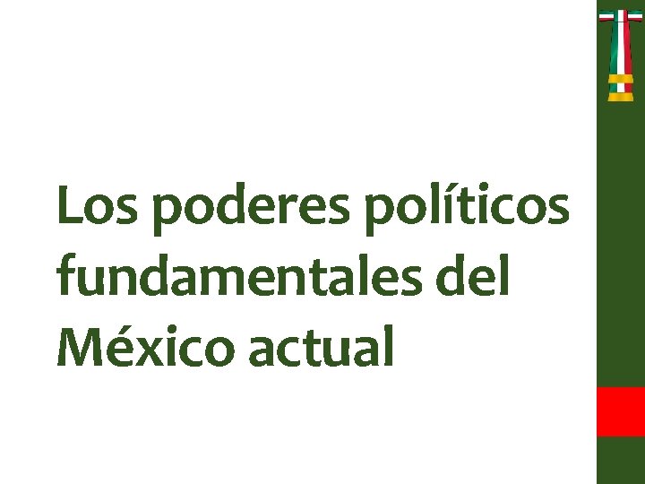 Los poderes políticos fundamentales del México actual 