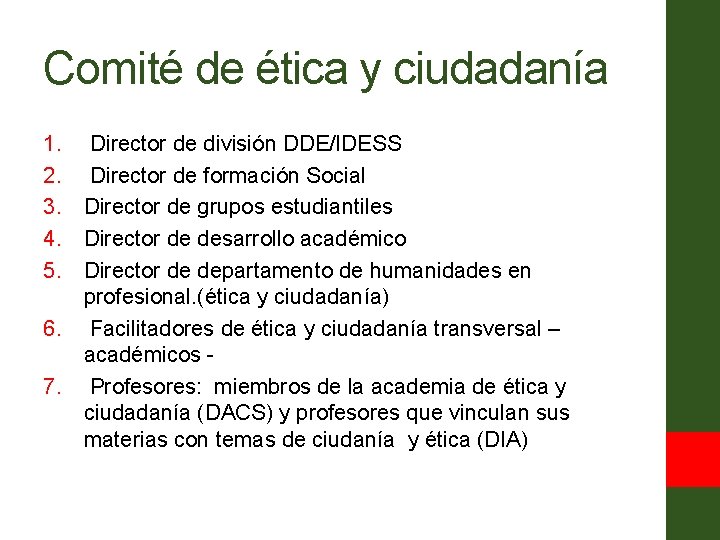 Comité de ética y ciudadanía 1. Director de división DDE/IDESS 2. Director de formación