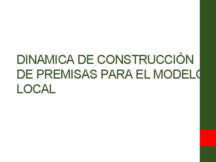 DINAMICA DE CONSTRUCCIÓN DE PREMISAS PARA EL MODELO LOCAL 