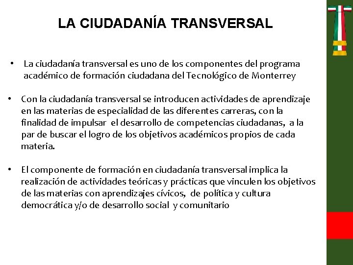 LA CIUDADANÍA TRANSVERSAL • La ciudadanía transversal es uno de los componentes del programa