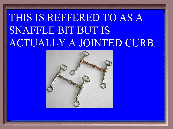 THIS IS REFFERED TO AS A 4 -400 SNAFFLE BIT BUT IS ACTUALLY A