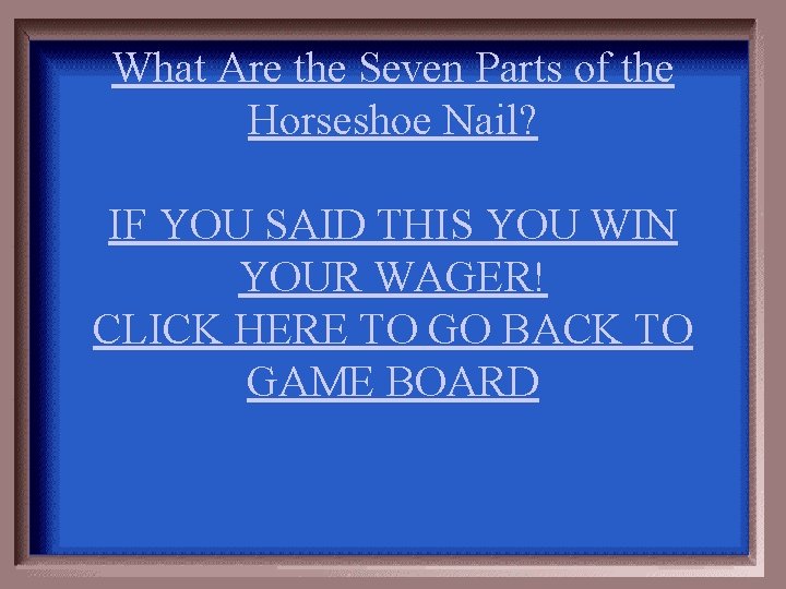 What Are the Seven Parts of the Horseshoe Nail? IF YOU SAID THIS YOU