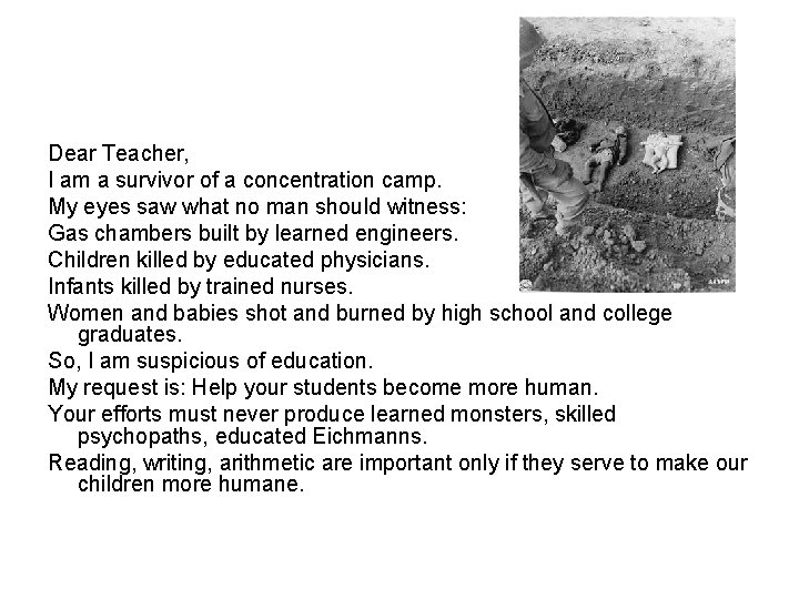 Dear Teacher, I am a survivor of a concentration camp. My eyes saw what