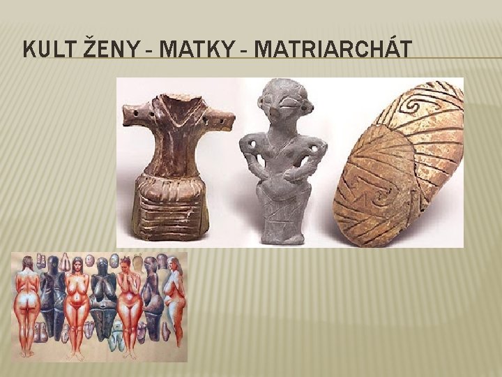 KULT ŽENY - MATKY - MATRIARCHÁT 