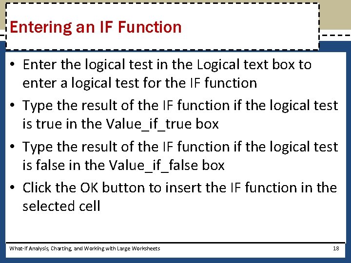 Entering an IF Function • Enter the logical test in the Logical text box