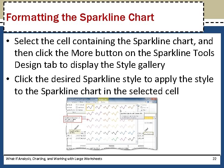 Formatting the Sparkline Chart • Select the cell containing the Sparkline chart, and then