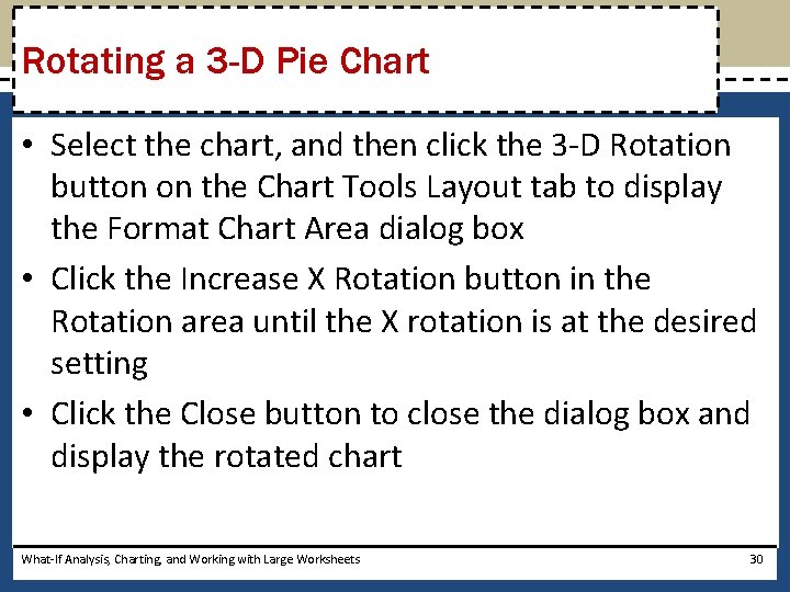 Rotating a 3 -D Pie Chart • Select the chart, and then click the