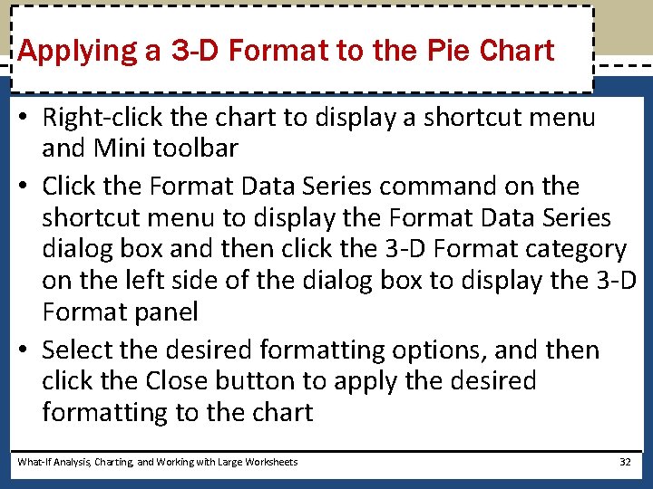 Applying a 3 -D Format to the Pie Chart • Right-click the chart to