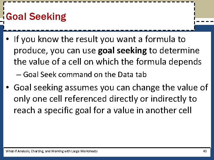 Goal Seeking • If you know the result you want a formula to produce,