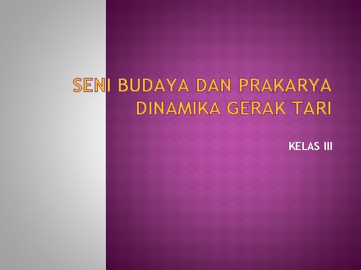 SENI BUDAYA DAN PRAKARYA DINAMIKA GERAK TARI KELAS III 