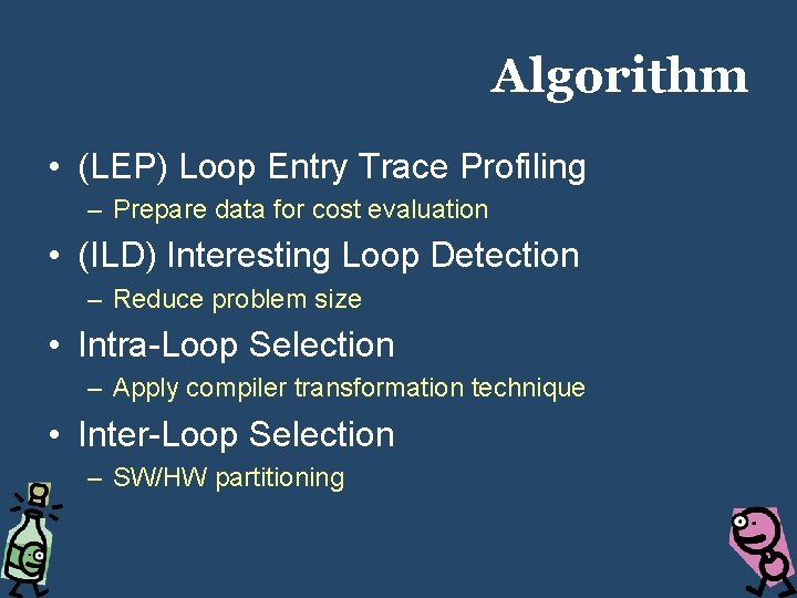 Algorithm • (LEP) Loop Entry Trace Profiling – Prepare data for cost evaluation •