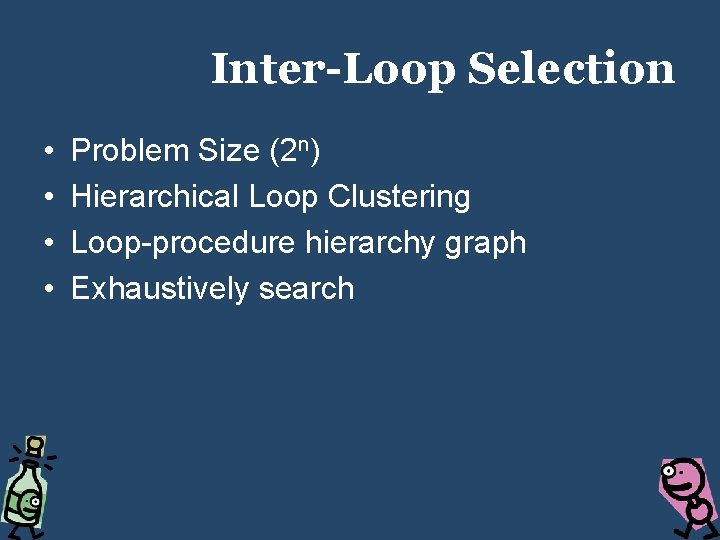 Inter-Loop Selection • • Problem Size (2 n) Hierarchical Loop Clustering Loop-procedure hierarchy graph