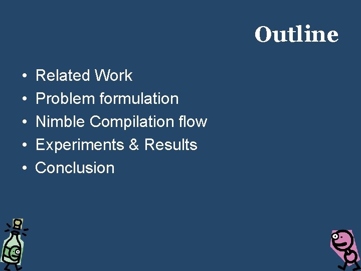 Outline • • • Related Work Problem formulation Nimble Compilation flow Experiments & Results