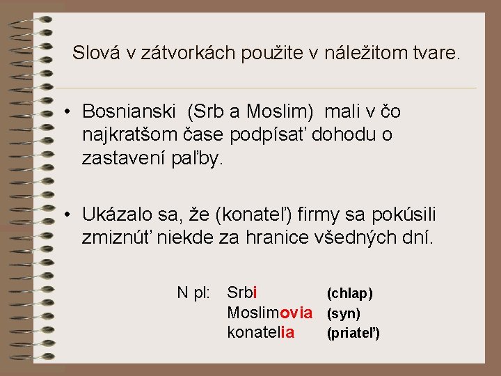 Slová v zátvorkách použite v náležitom tvare. • Bosnianski (Srb a Moslim) mali v