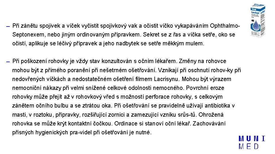  Při zánětu spojivek a víček vyčistit spojivkový vak a očistit víčko vykapáváním Ophthalmo