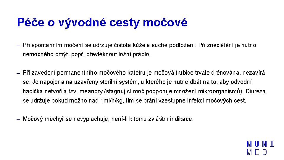 Péče o vývodné cesty močové Při spontánním močení se udržuje čistota kůže a suché