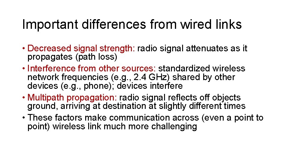 Important differences from wired links • Decreased signal strength: radio signal attenuates as it
