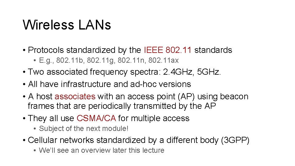 Wireless LANs • Protocols standardized by the IEEE 802. 11 standards • E. g.