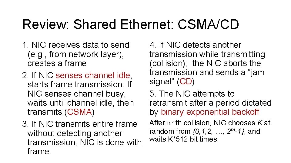 Review: Shared Ethernet: CSMA/CD 1. NIC receives data to send (e. g. , from