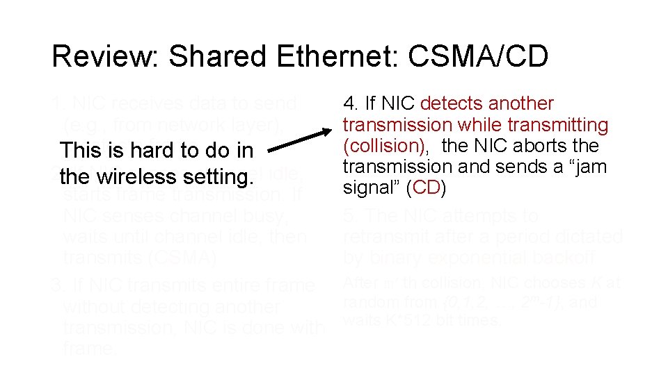 Review: Shared Ethernet: CSMA/CD 1. NIC receives data to send (e. g. , from